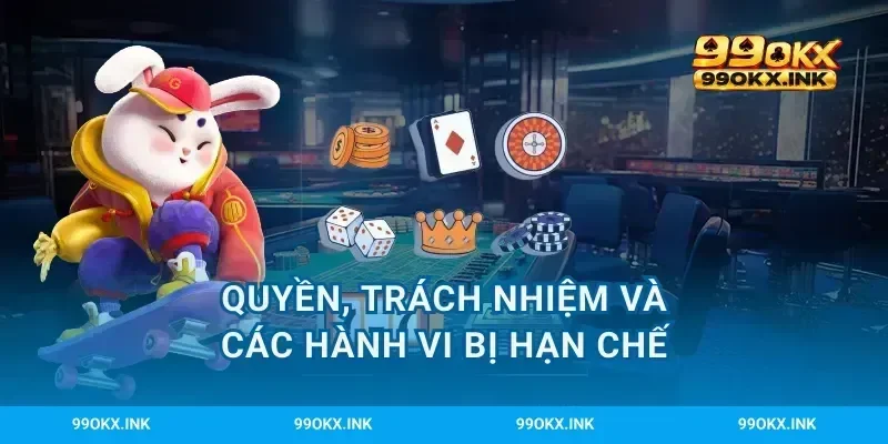 Quyền, trách nhiệm và các hành vi bị hạn chế