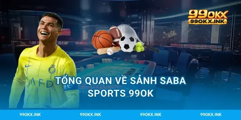 Tổng quan về sảnh Saba Sports 99OK